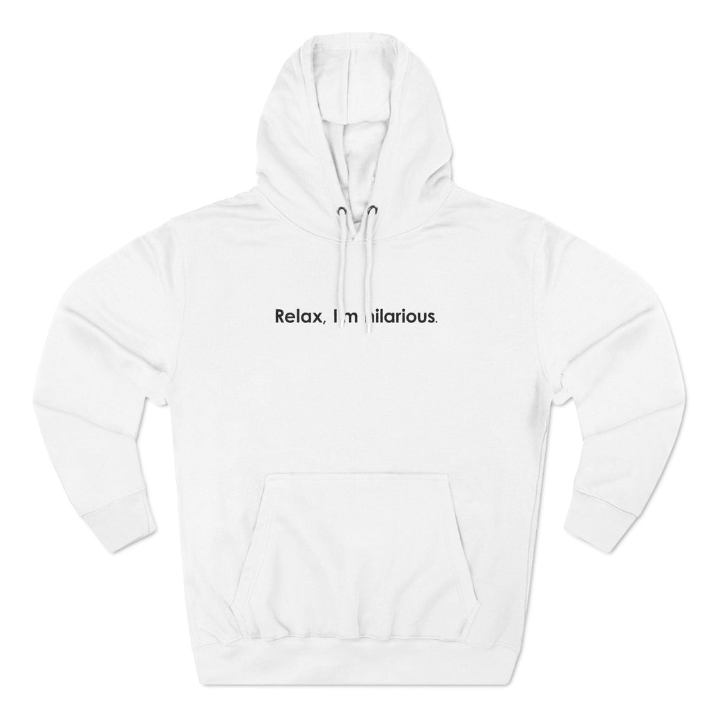 Relax I'm Hilarious - Hoodie