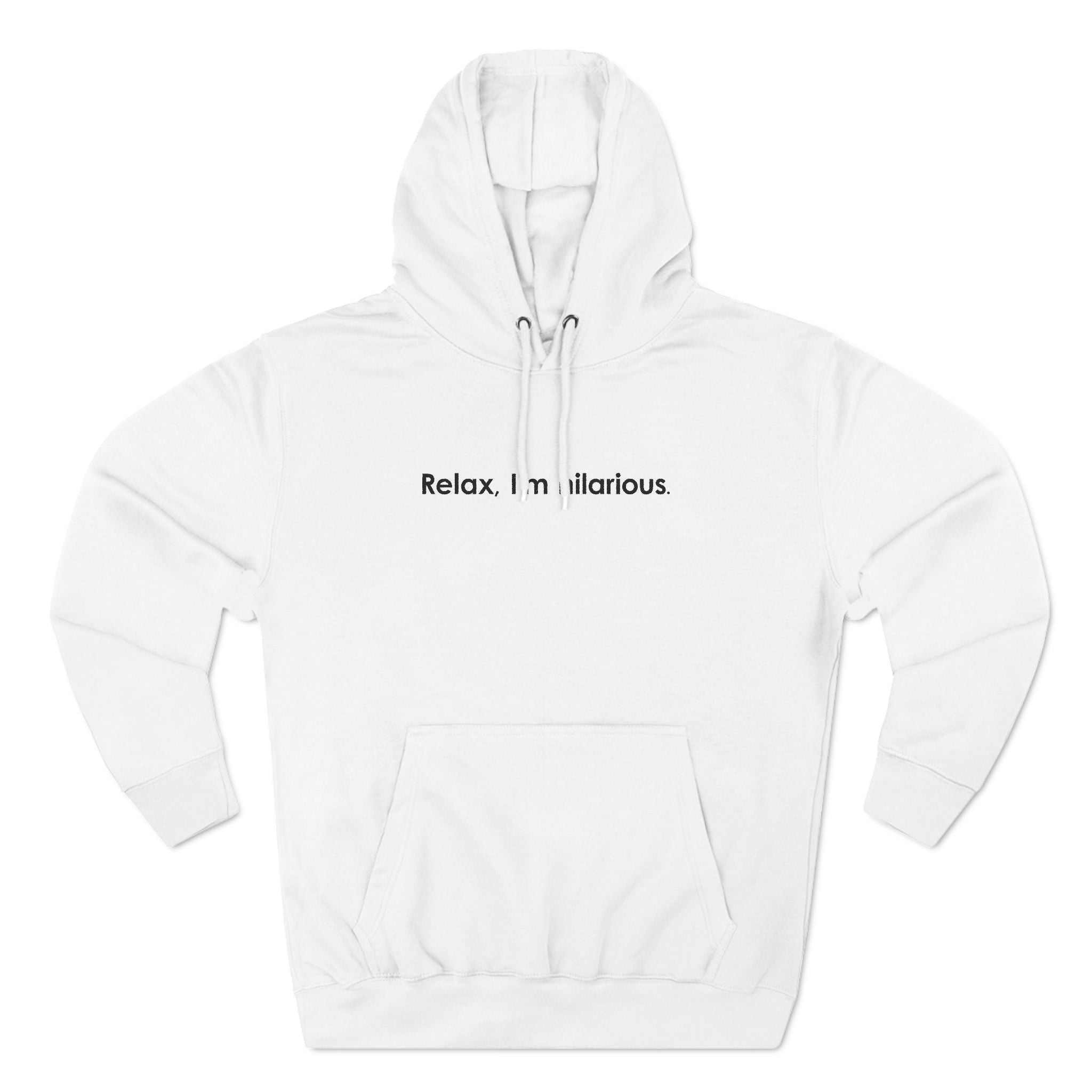 Relax I'm Hilarious - Hoodie