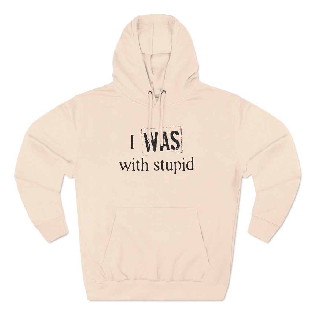 I Was With Stupid - Hoodie