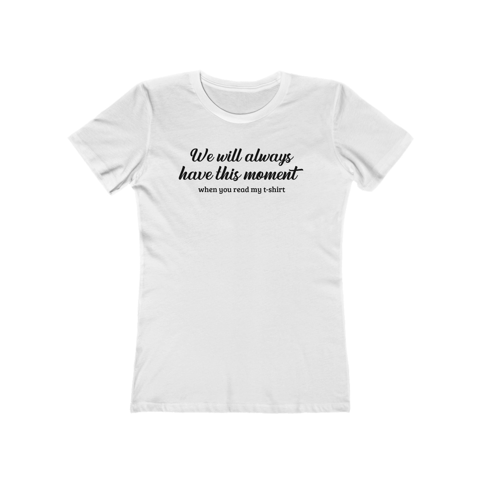 We Will Always Have This Moment - Women’s T-Shirt