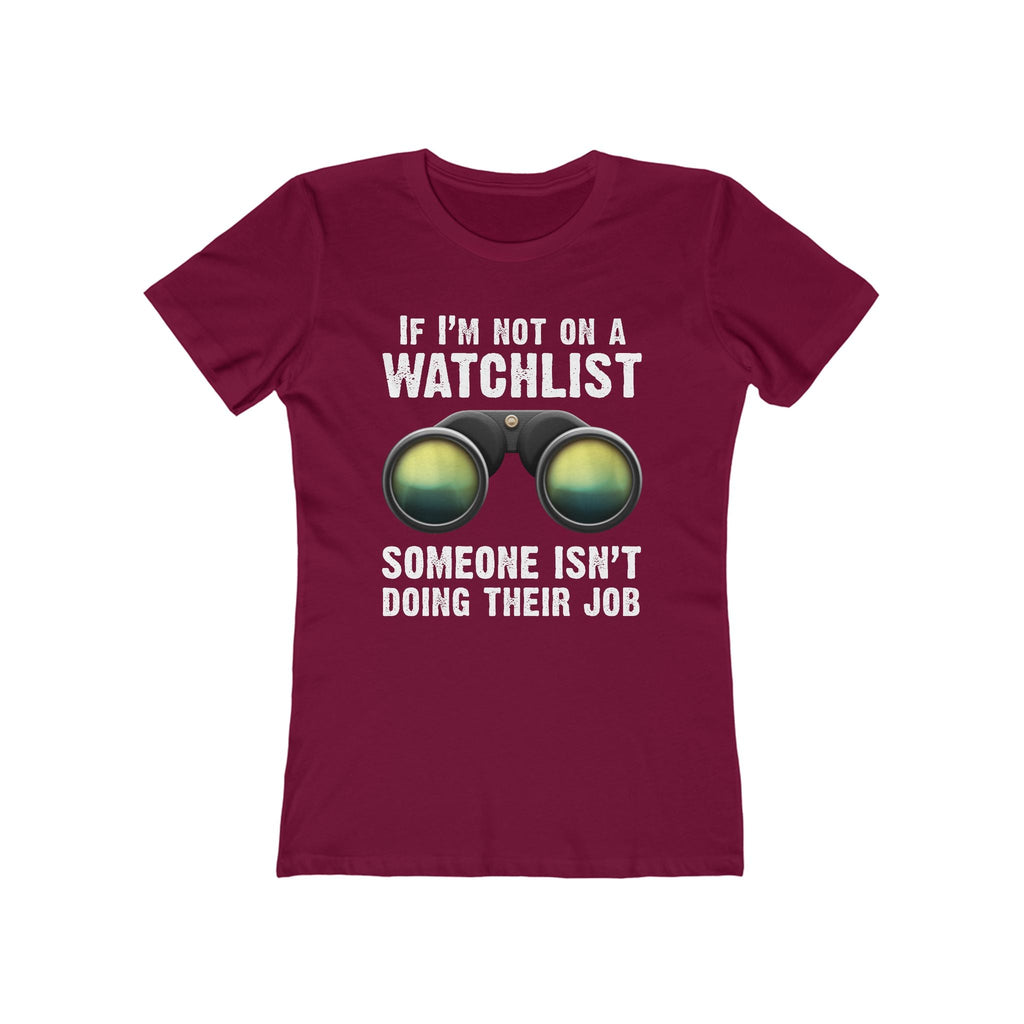 If I'm Not On A Watchlist - Women’s T-Shirt