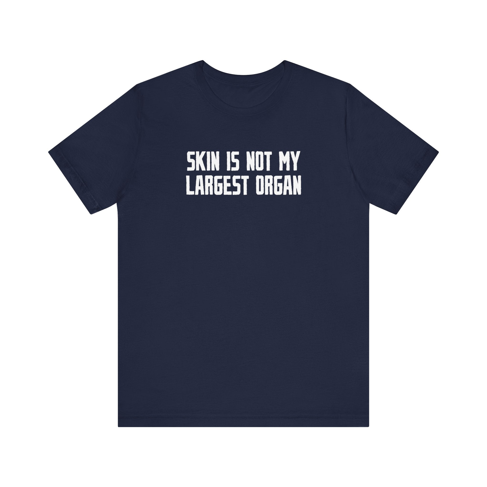 Skin Is Not My Largest Organ - Men's T-Shirt
