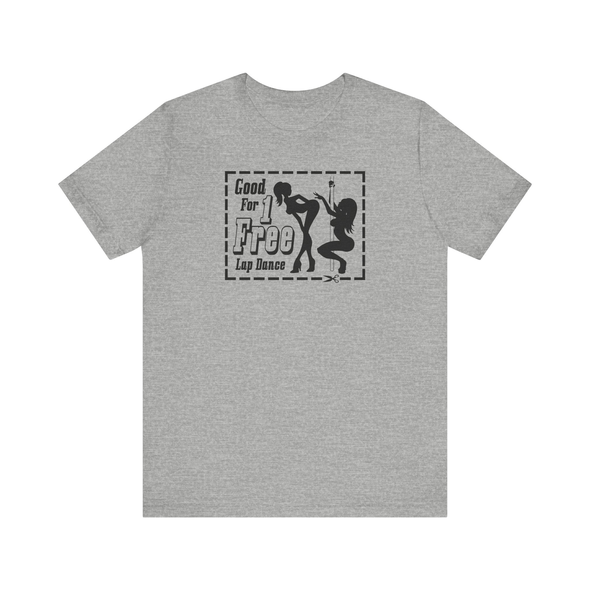 Good For 1 Free Lap Dance - Men's T-Shirt