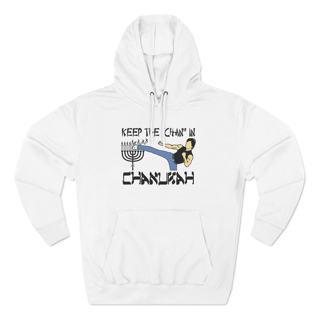 Keep The Chan In Chanukah - Hoodie