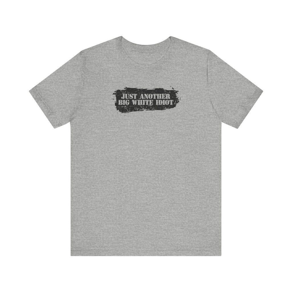 Just Another Big White Idiot - Men's T-Shirt
