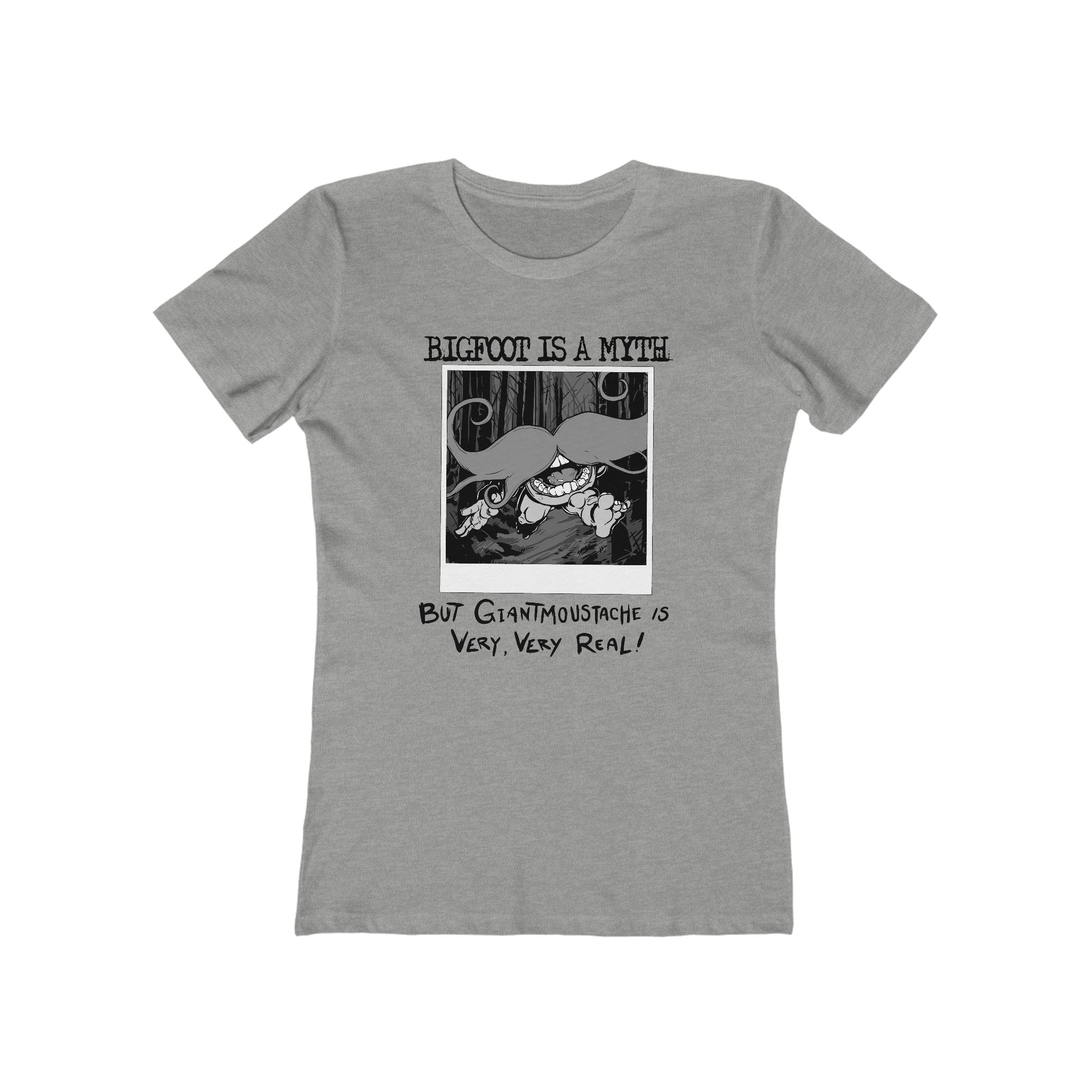 Bigfoot Is A Myth But Giantmoustache Is Very Very Real! - Women’s T-Shirt