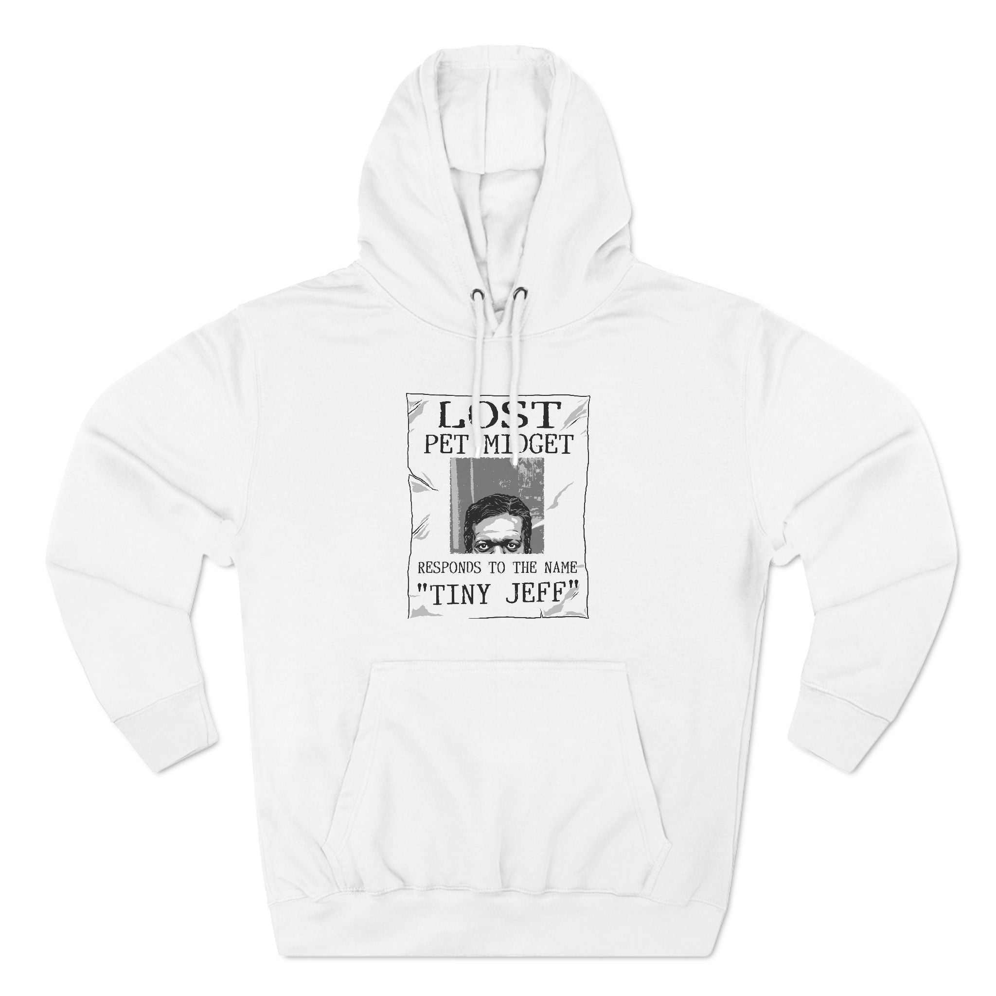 Lost Pet Midget Responds To The Name Tiny Jeff - Hoodie