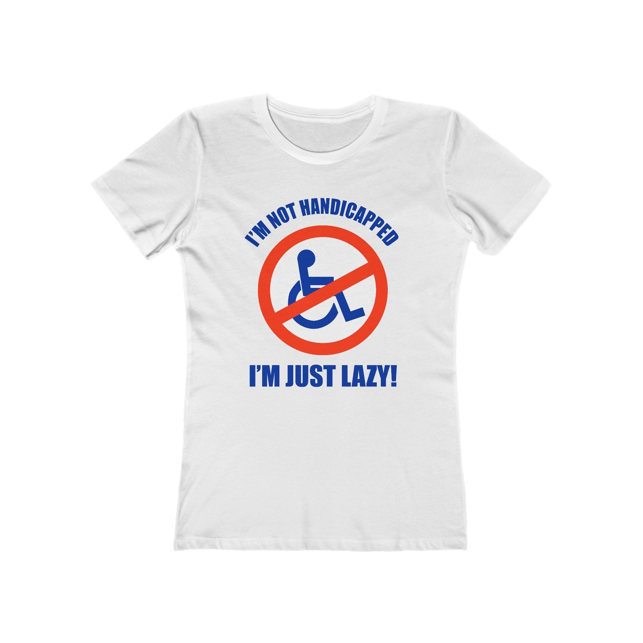 I'm Not Handicapped - I'm Just Lazy  - Women’s T-Shirt
