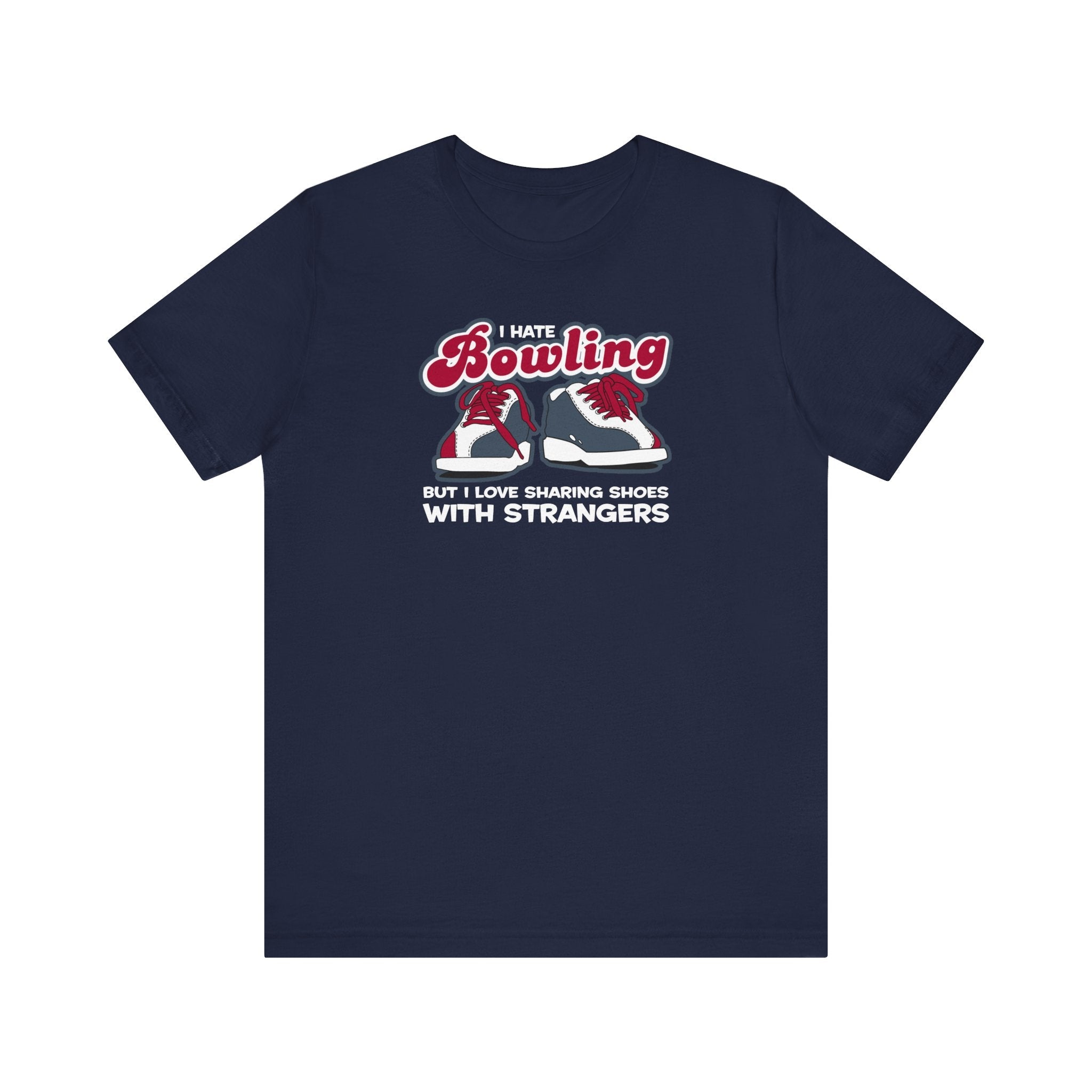 I Hate Bowling But I Love Sharing Shoes With Strangers - Men's T-Shirt