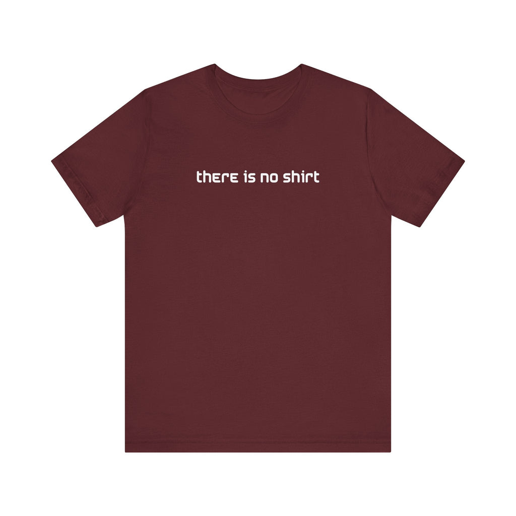 There Is no Shirt - Men's T-Shirt
