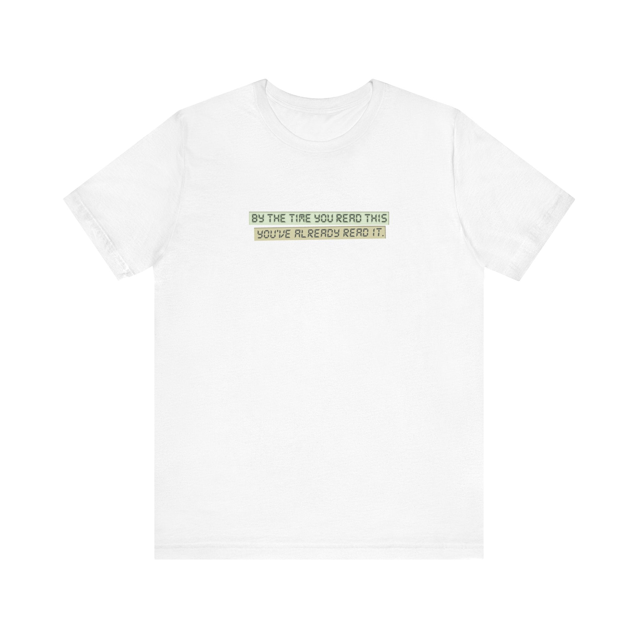 By The Time You Read This You've Already Read It - Men's T-Shirt