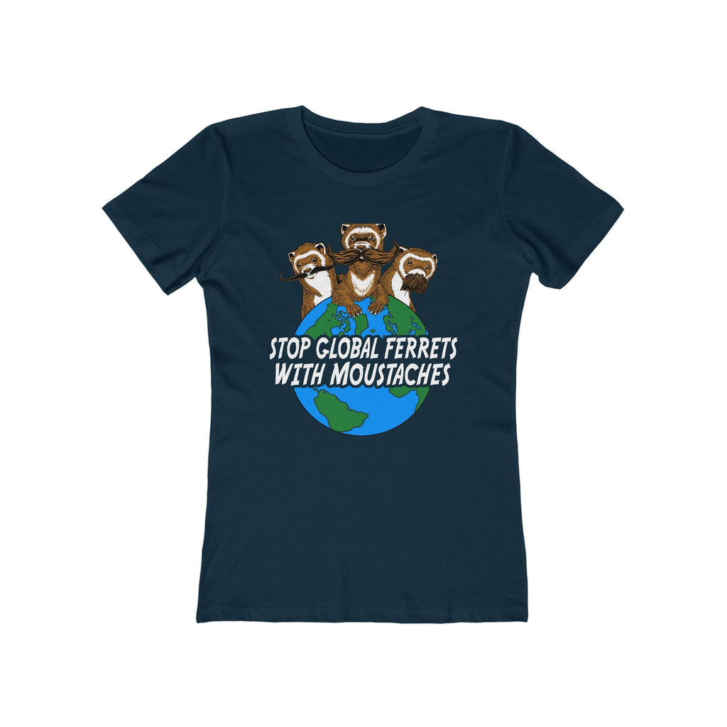 Stop Global Ferrets With Moustaches  - Women’s T-Shirt