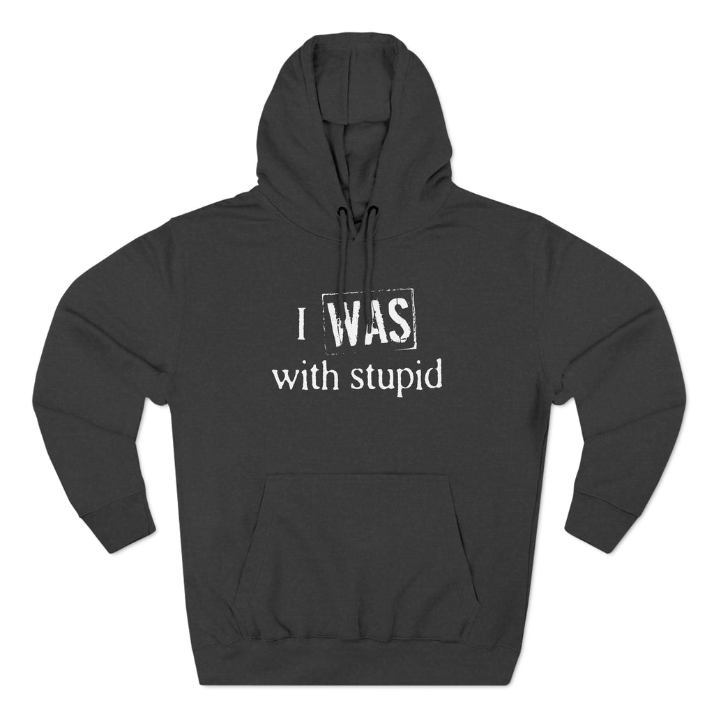 I Was With Stupid - Hoodie