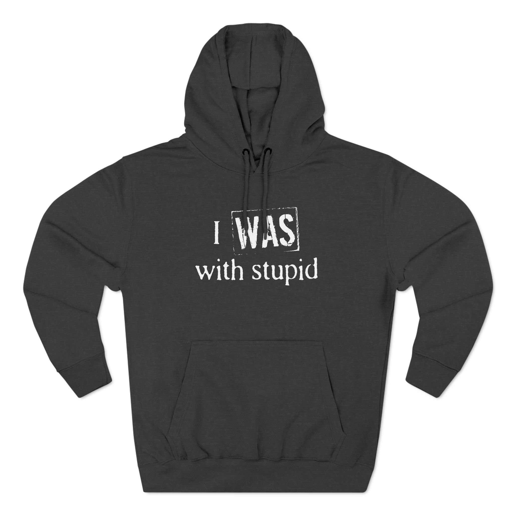 I Was With Stupid - Hoodie