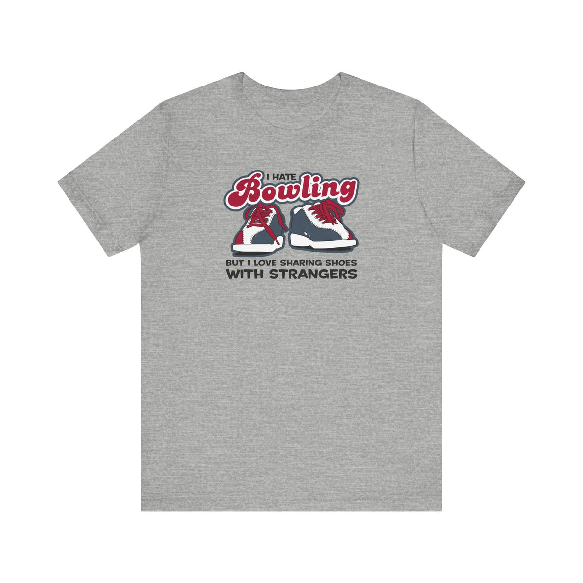 I Hate Bowling But I Love Sharing Shoes With Strangers - Men's T-Shirt