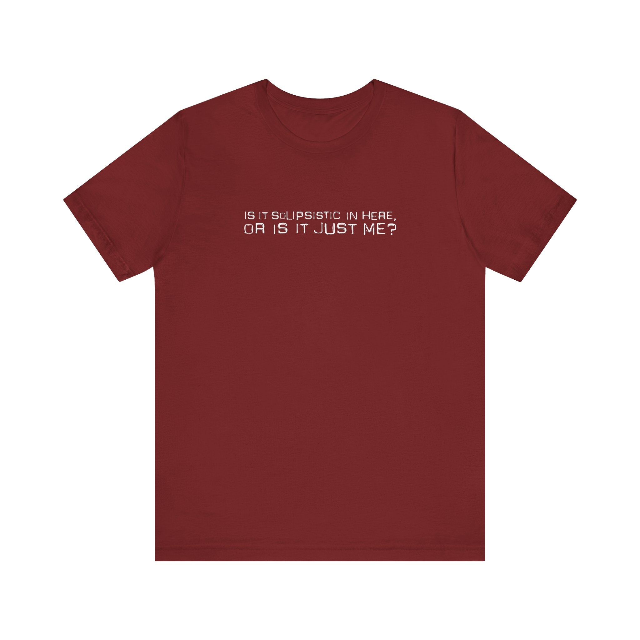 Is It Solipsistic In Here Or Is It Just Me? - Men's T-Shirt