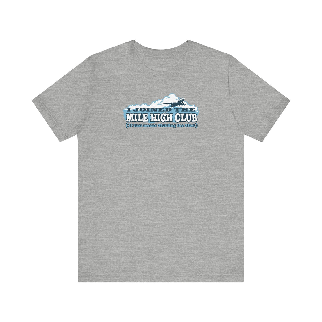 I Joined The Mile High Club (If That Means Tickling The Pilot) - Men's T-Shirt