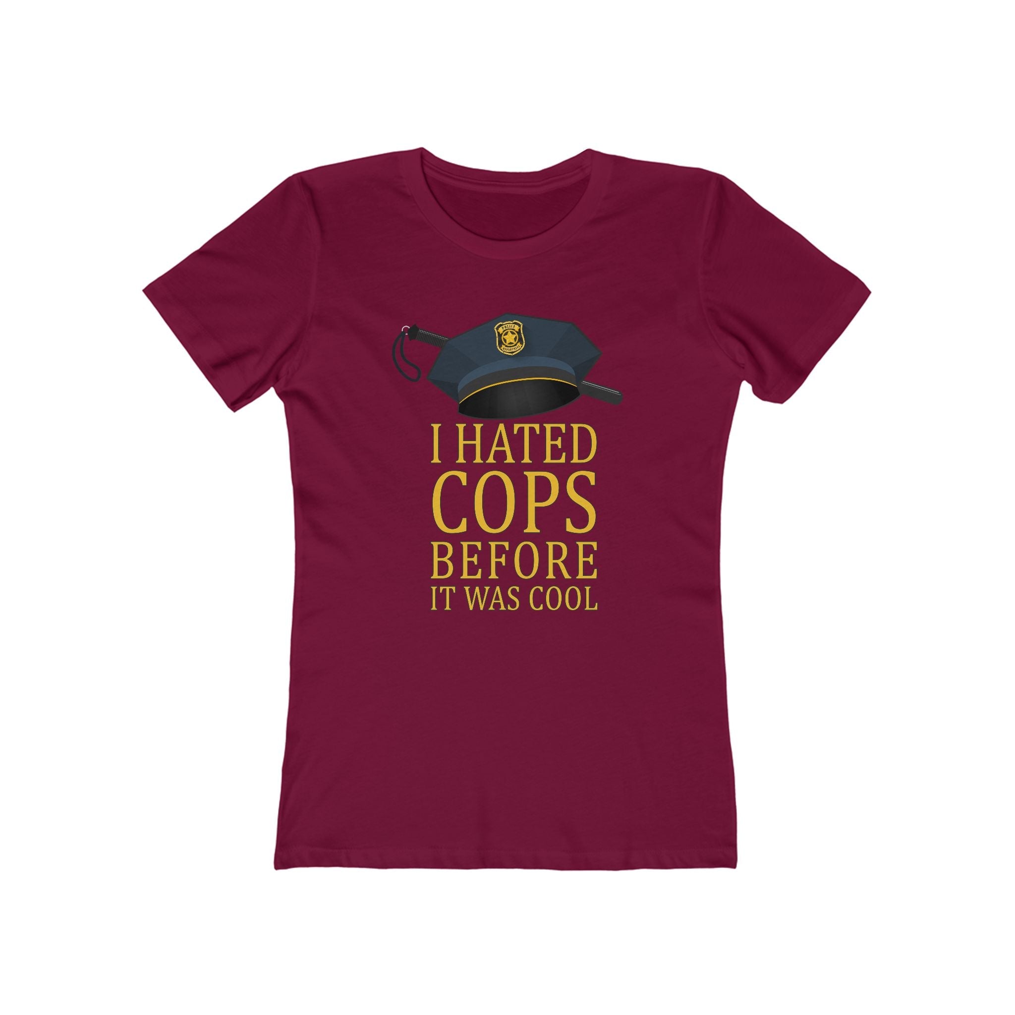I Hated Cops Before It Was Cool - Women’s T-Shirt