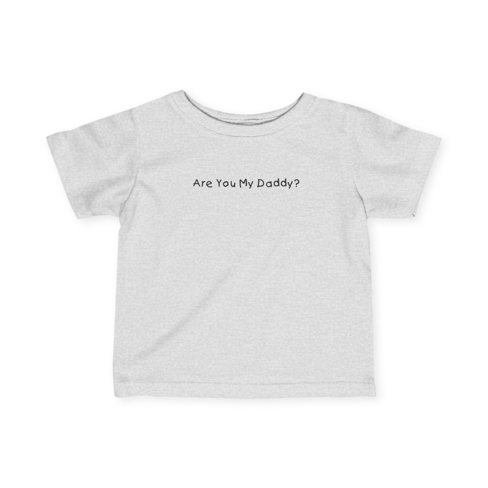 Are You My Daddy? - Baby T-Shirt
