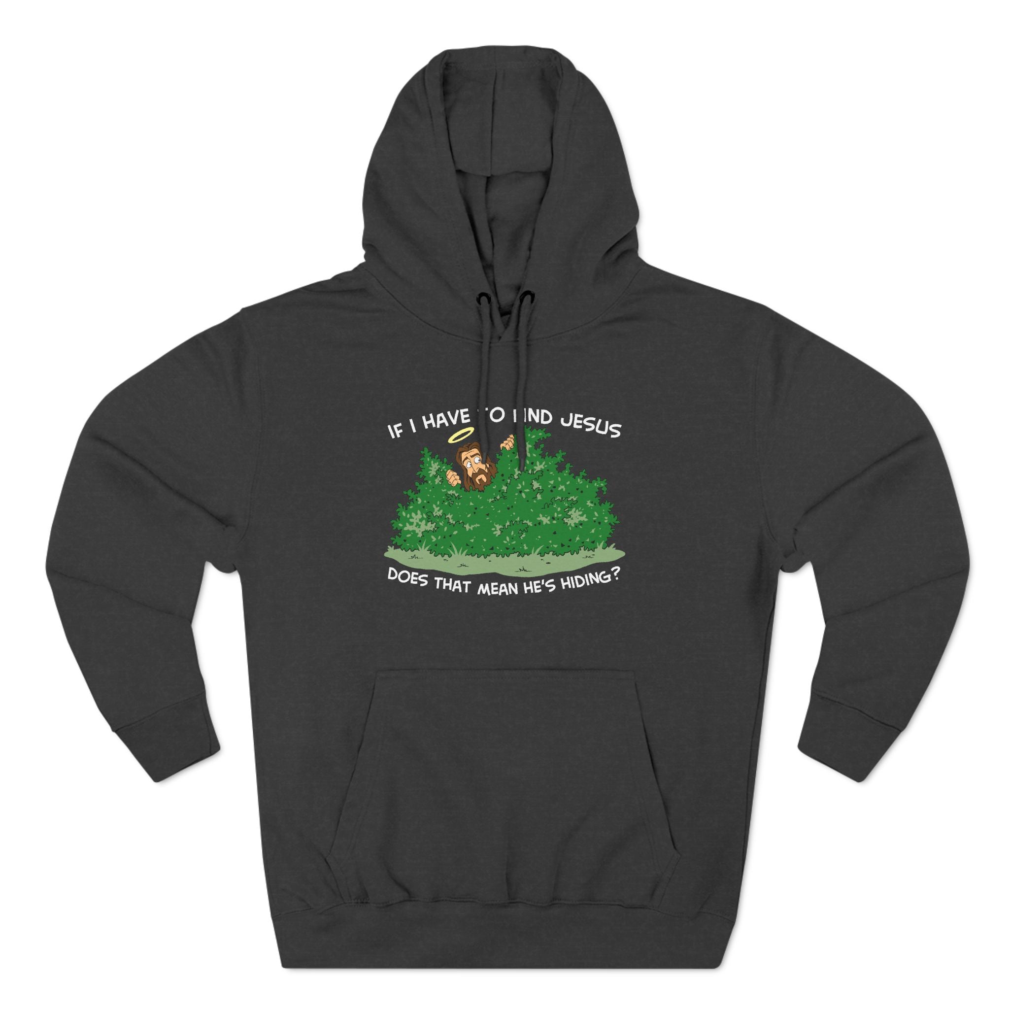 If I Have To Find Jesus Does That Mean He's Hiding? - Hoodie