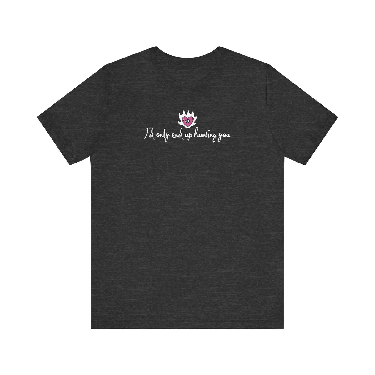 I'd Only End Up Hurting You - Men's T-Shirt