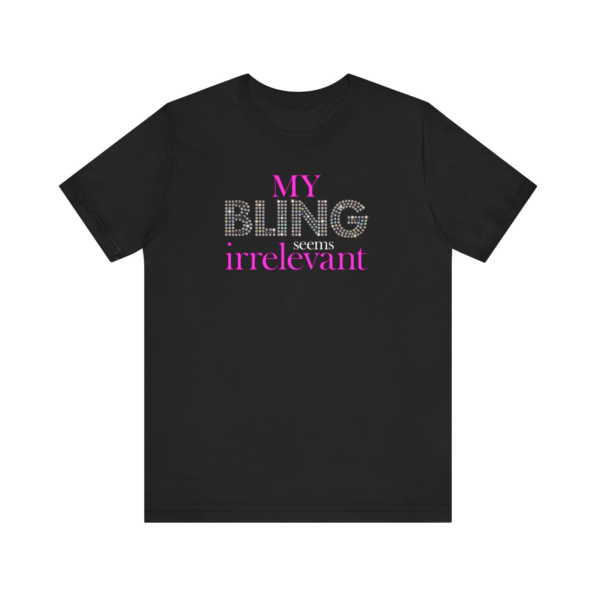 My Bling Seems Irrelevant - Men's T-Shirt