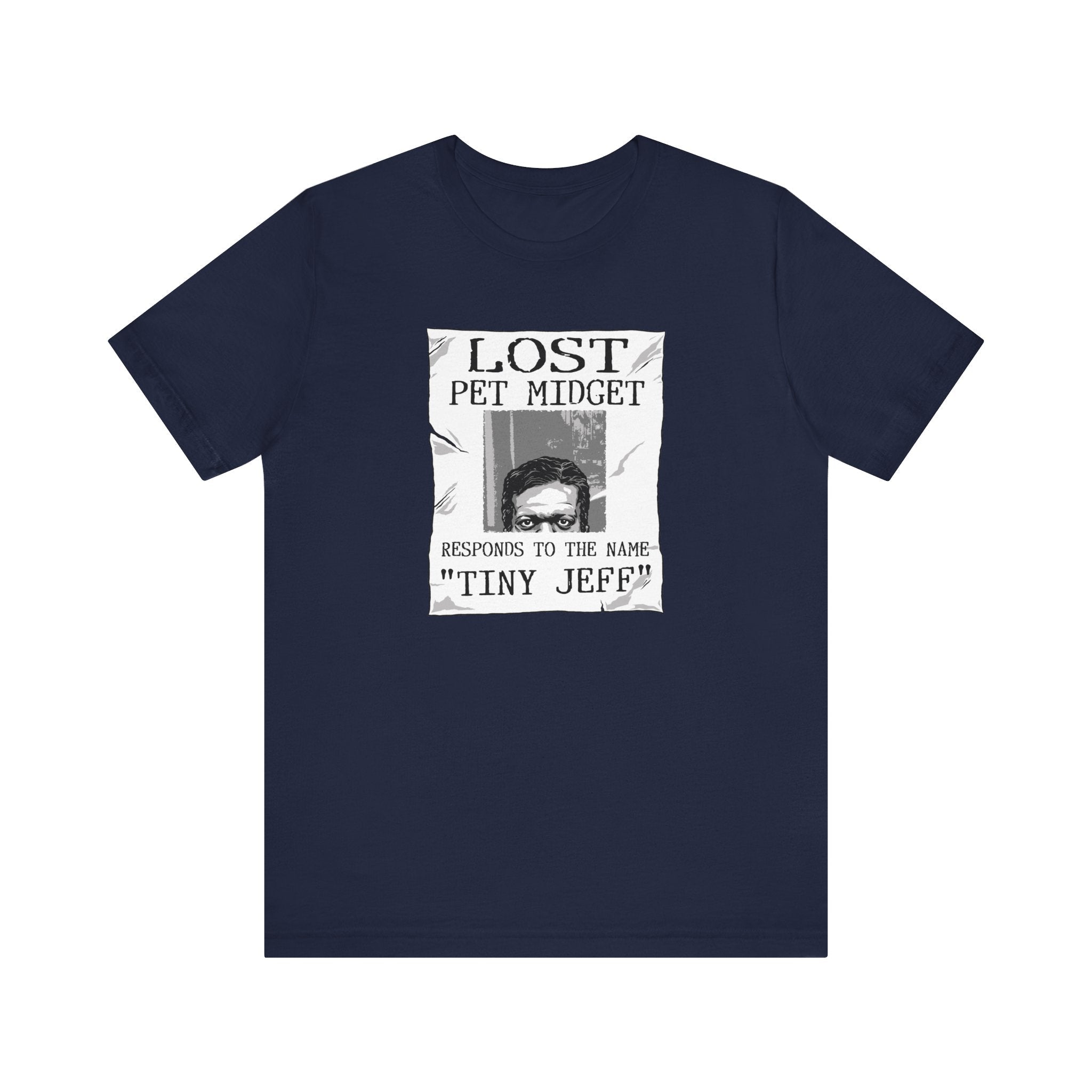 Lost Pet Midget Responds To The Name Tiny Jeff - Men's T-Shirt