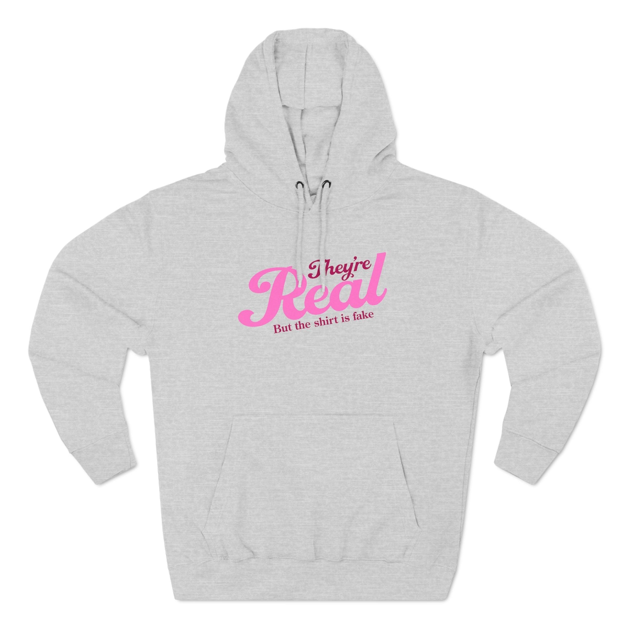 They're Real But The Shirt Is Fake - Hoodie