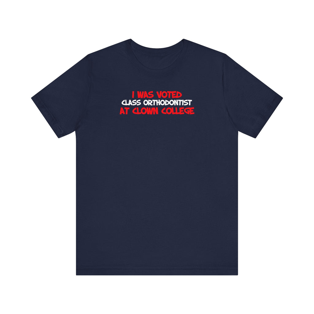 I Was Voted Class Orthodontist At Clown College - Men's T-Shirt