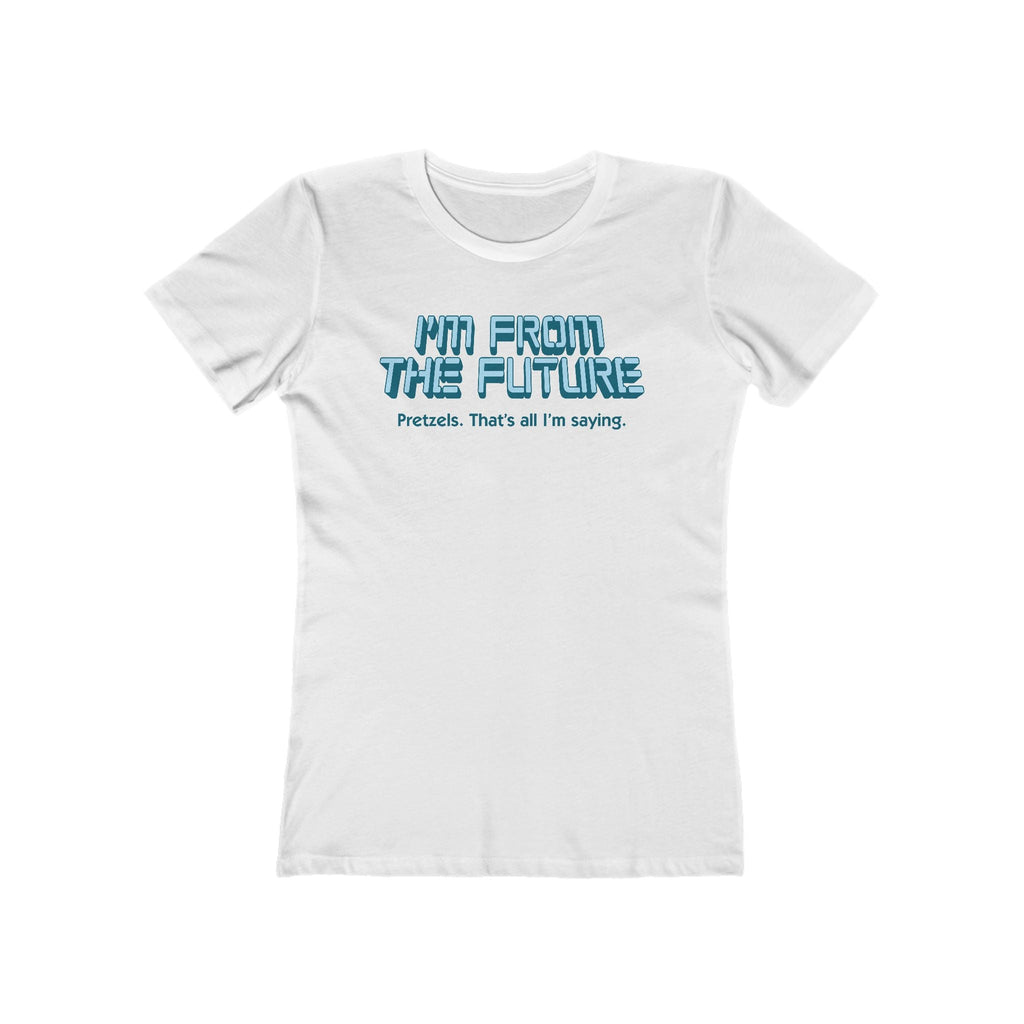 I'm From The Future - Pretzels. That's All I'm Saying. - Women’s T-Shirt