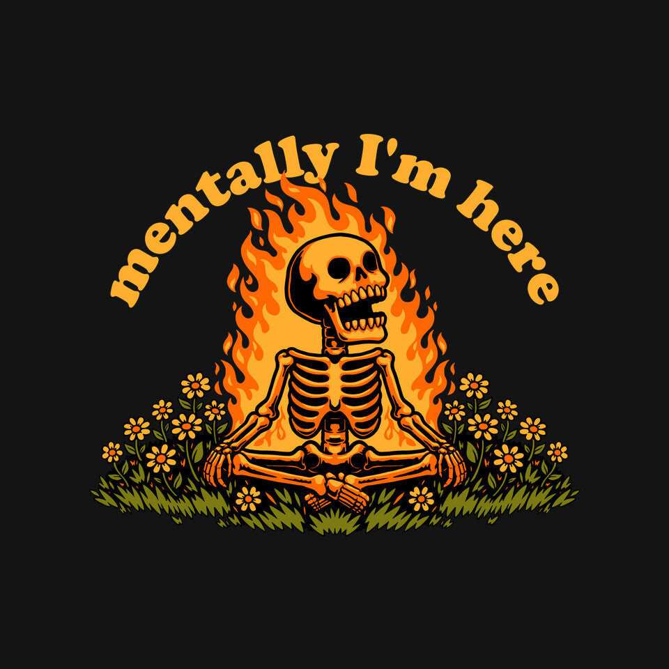 Mentally Here Skeleton