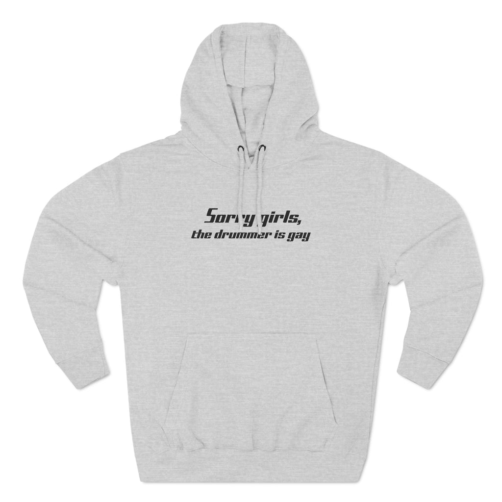Sorry Girls - The Drummer Is Gay - Hoodie