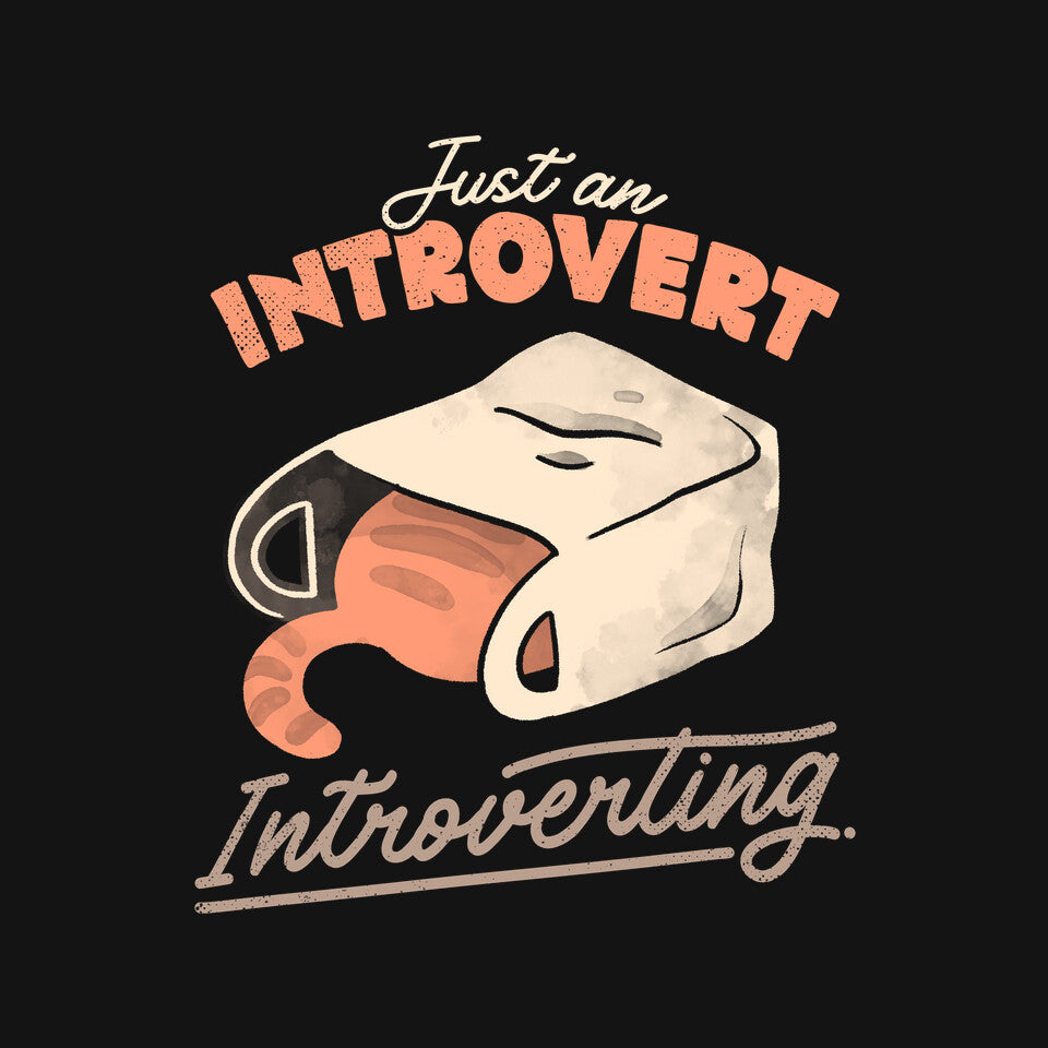 Just An Introvert Introverting