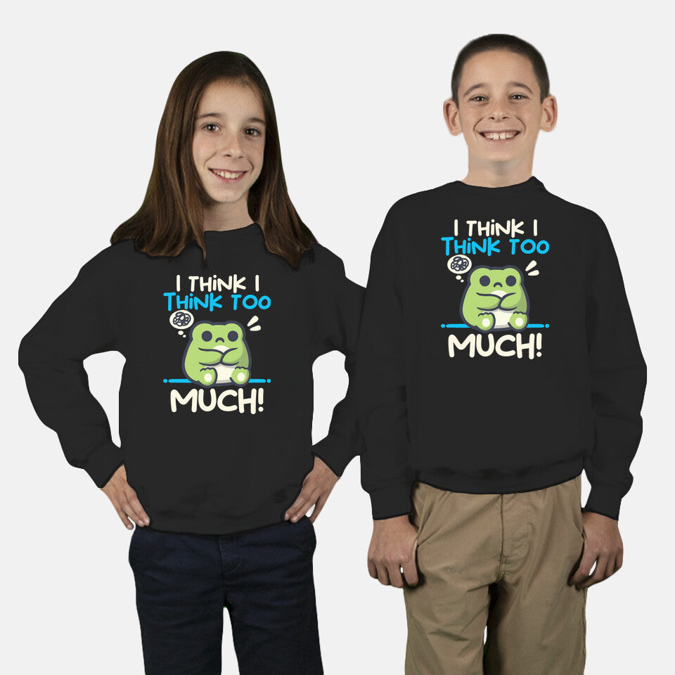I Think I Think Too Much
