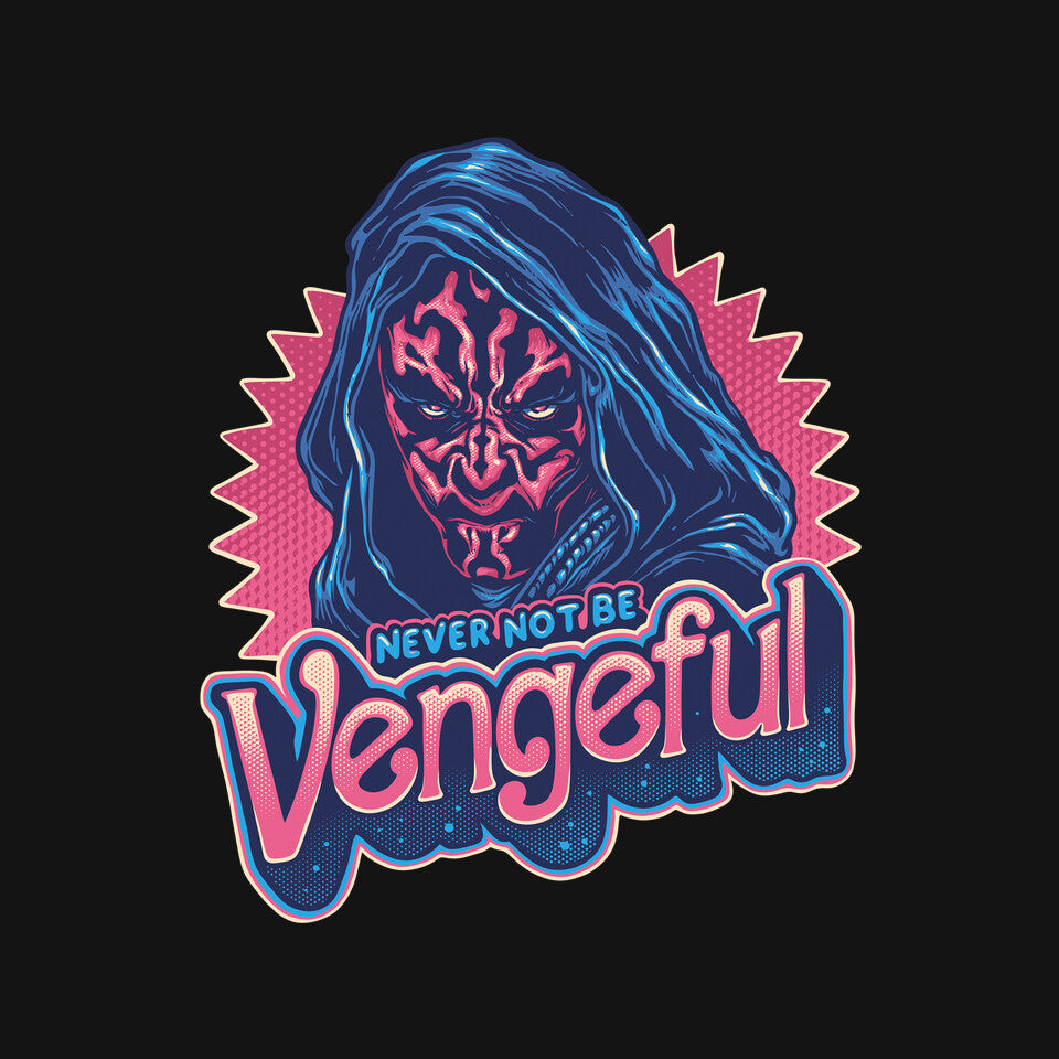 Never Not Be Vengeful