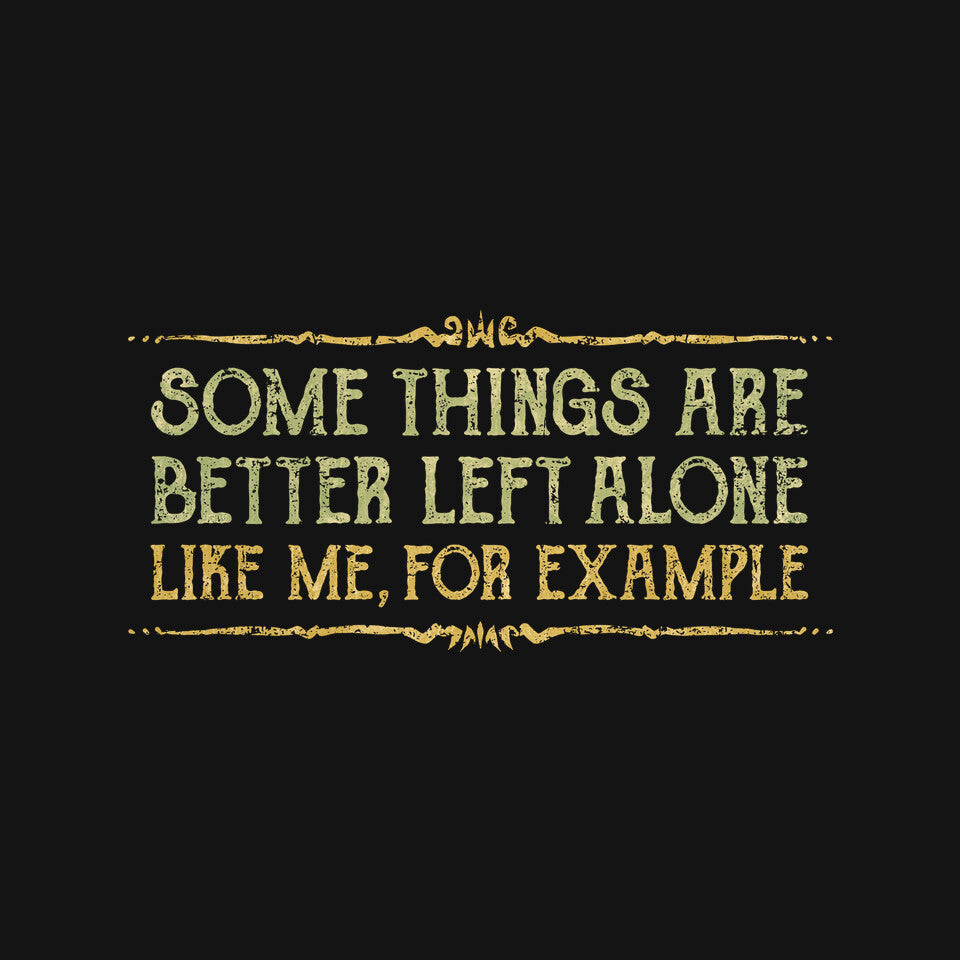 Better Left Alone