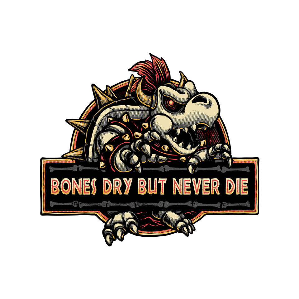 Bones Dry But Never Die