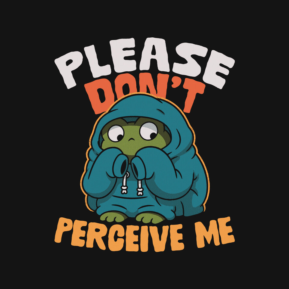 Please Don't Perceive Me
