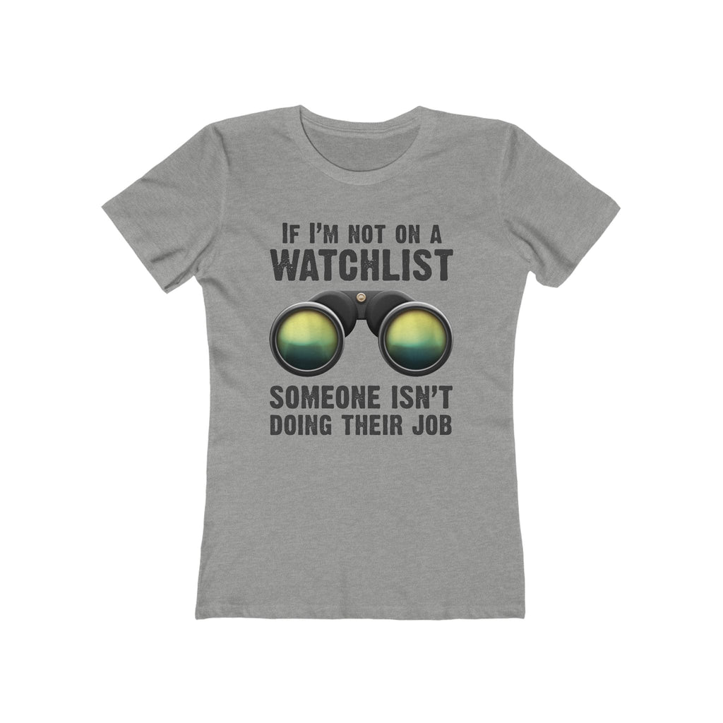 If I'm Not On A Watchlist - Women’s T-Shirt