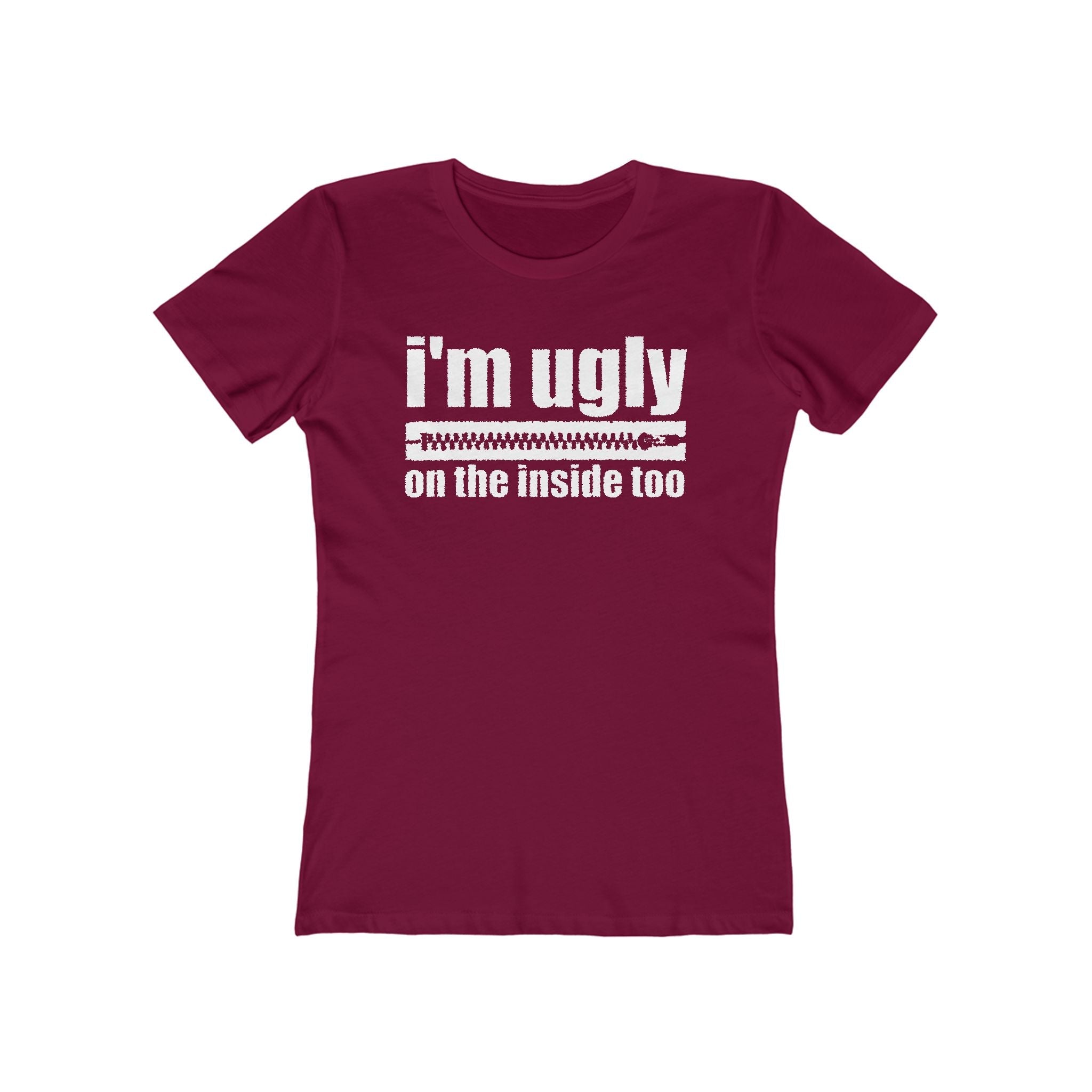 I'm Ugly On The Inside Too - Women’s T-Shirt