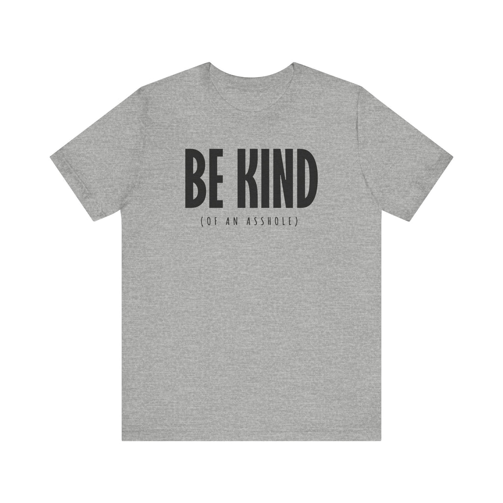 Be Kind (Of An Asshole) - Men's T-Shirt