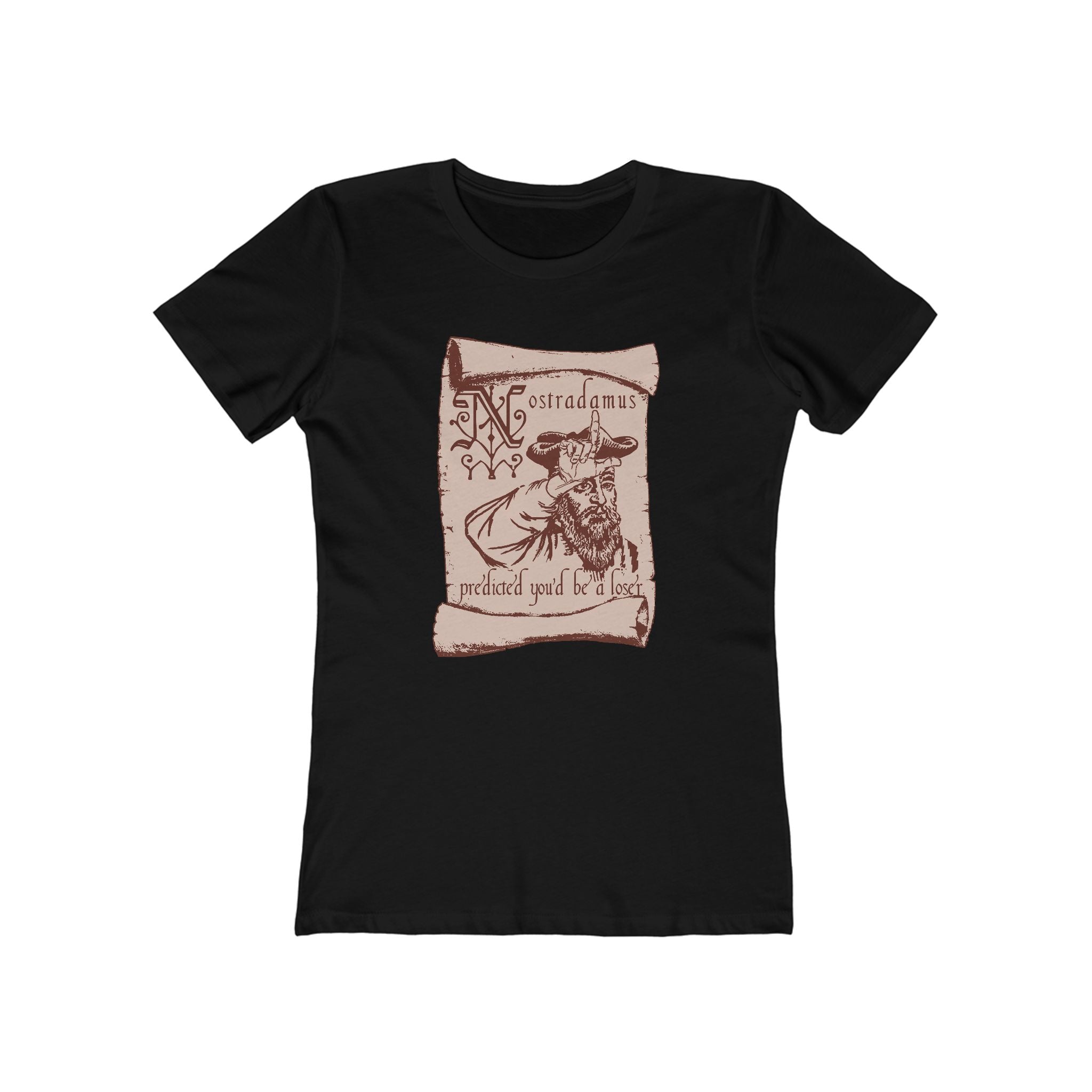 Nostradamus Predicted You'd Be A Loser - Women’s T-Shirt