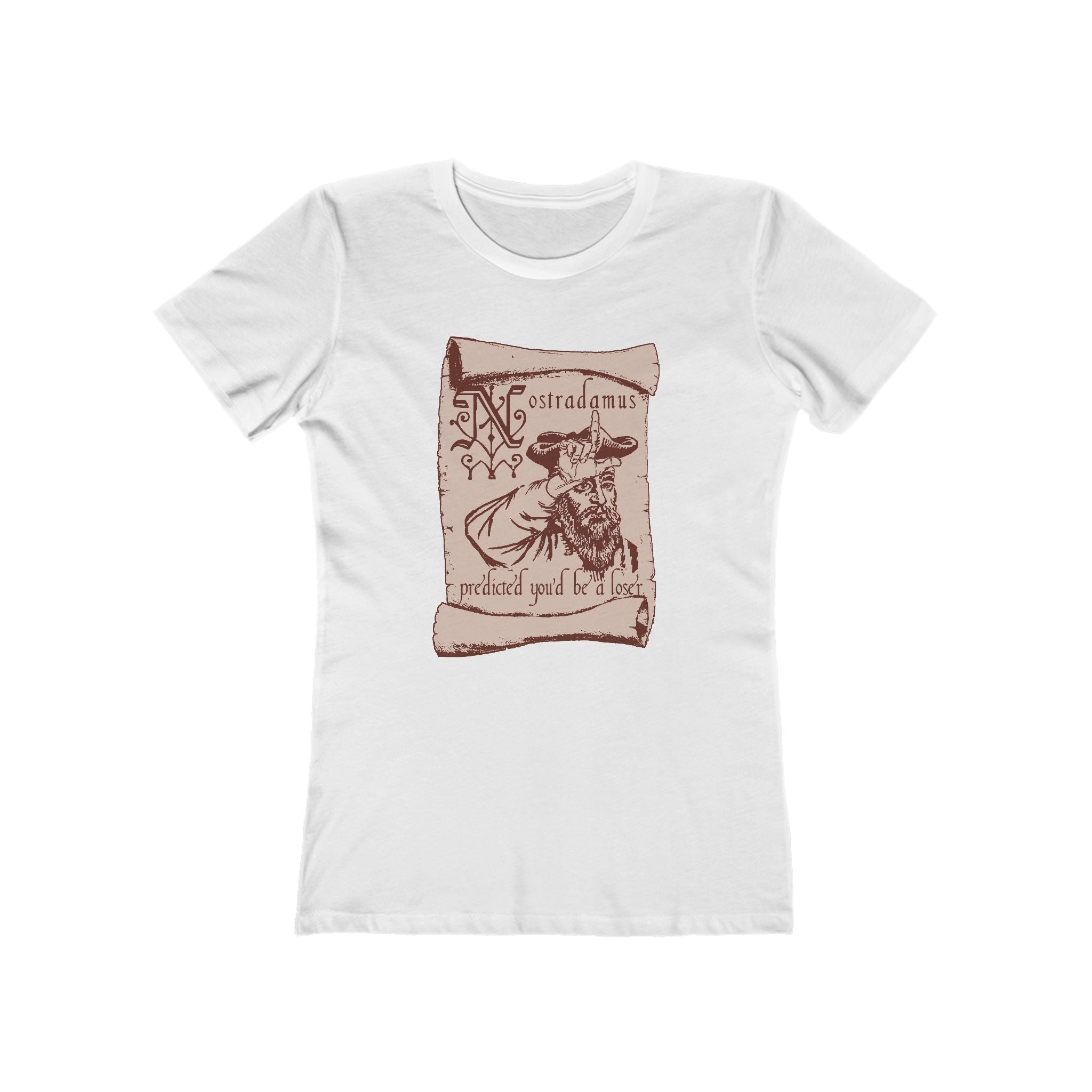 Nostradamus Predicted You'd Be A Loser - Women’s T-Shirt