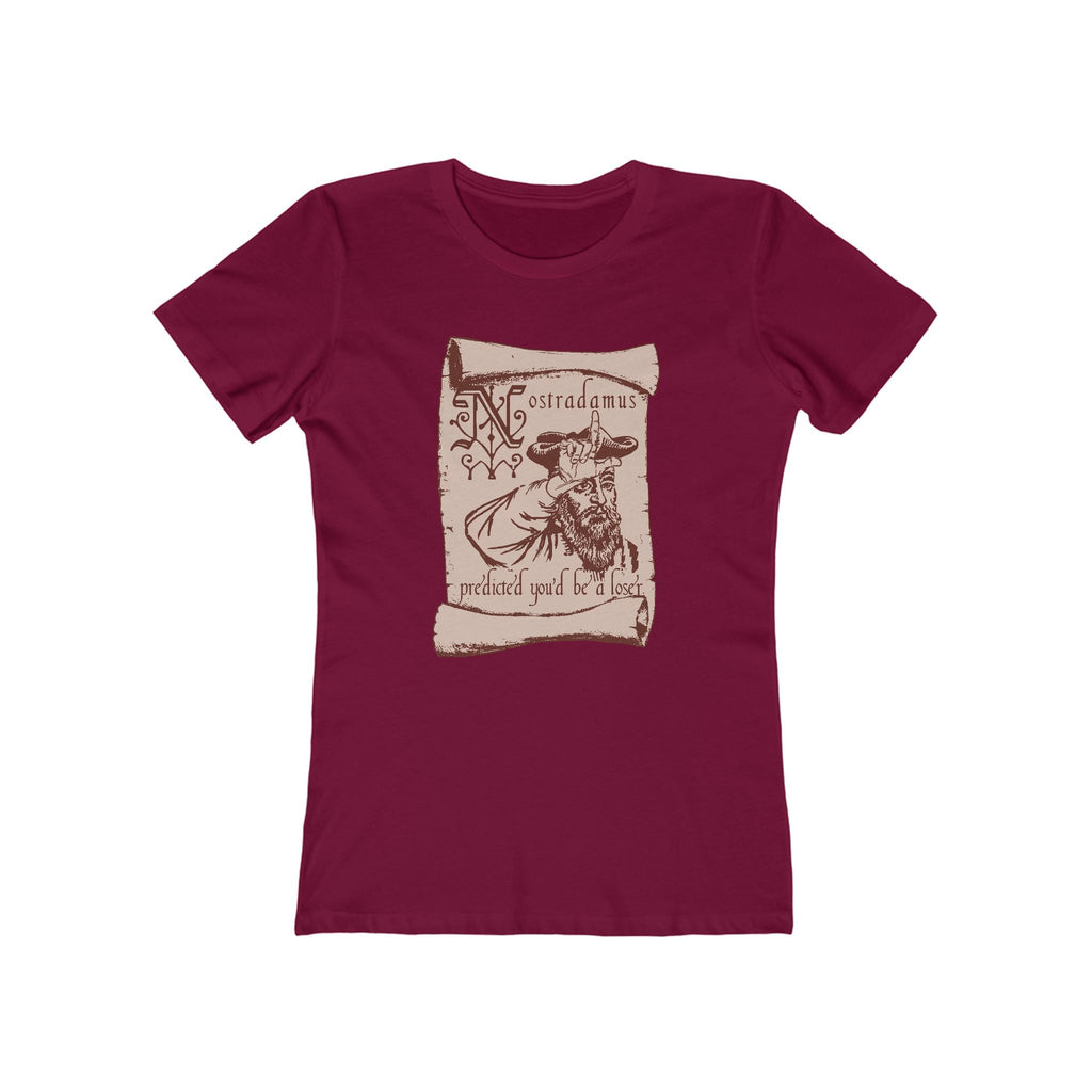 Nostradamus Predicted You'd Be A Loser - Women’s T-Shirt