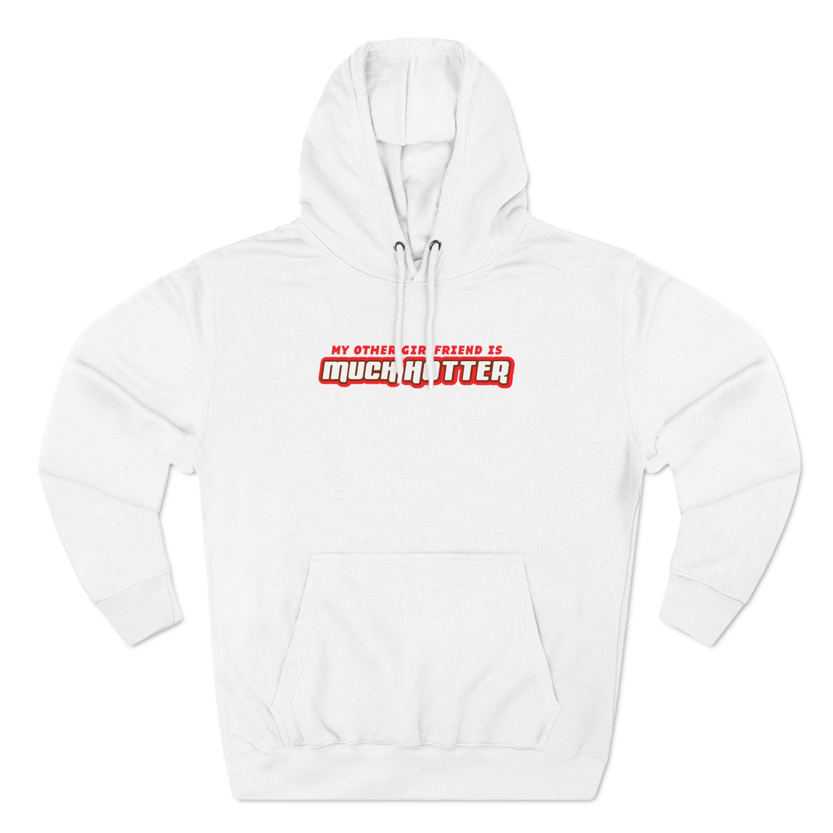 My Other Girlfriend Is Much Hotter - Hoodie