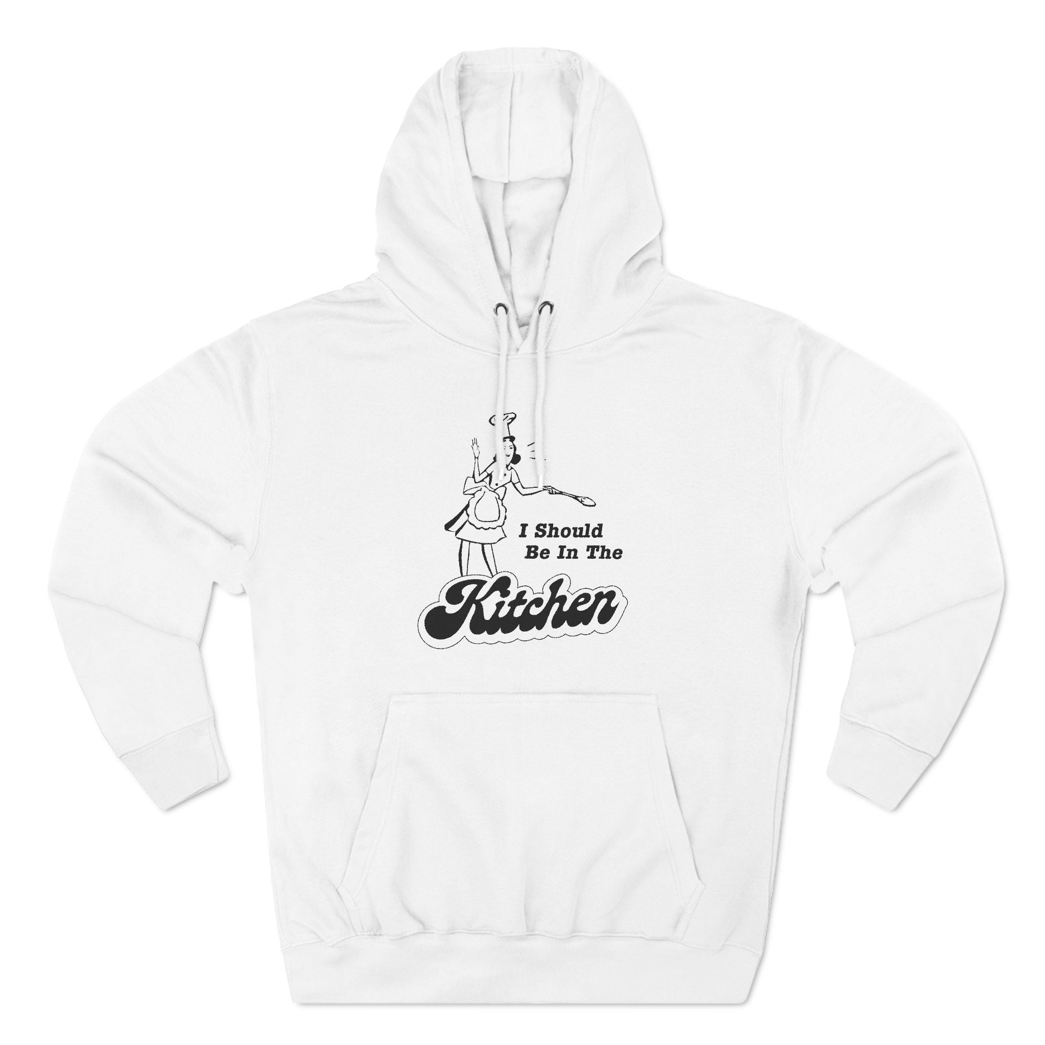 I Should Be In The Kitchen - Hoodie