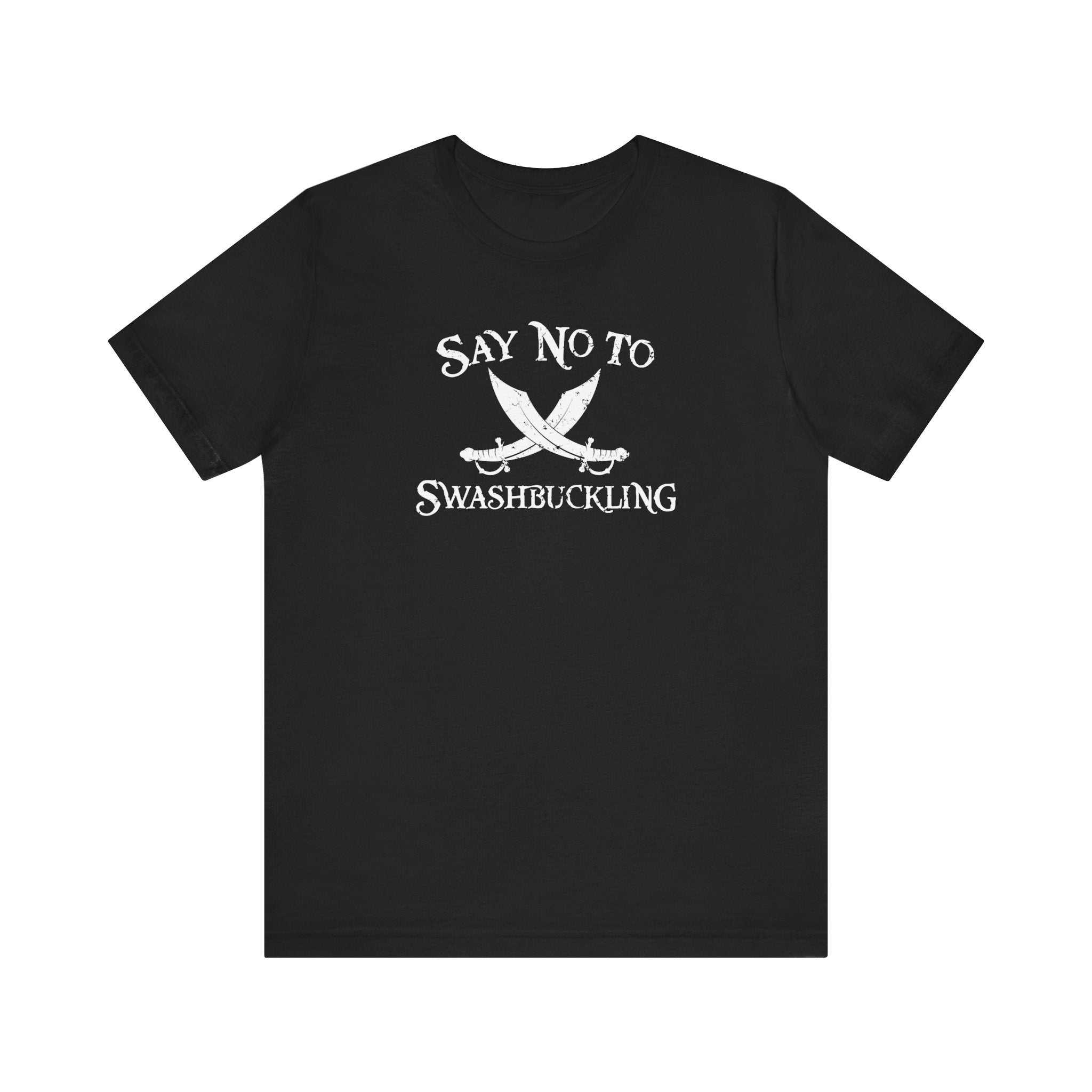 Say No To Swashbuckling - Men's T-Shirt