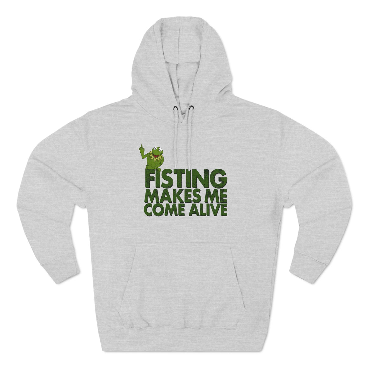 Fisting Makes Me Come Alive (Kermit The Frog) - Hoodie
