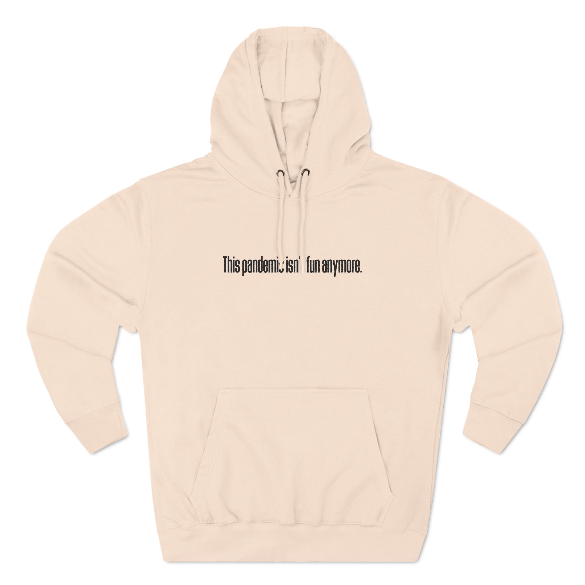 This Pandemic Isn't Fun Anymore - Hoodie