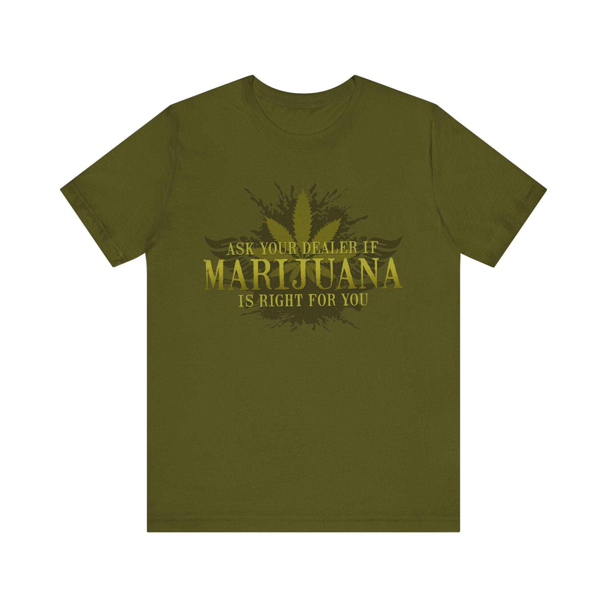 Ask Your Dealer If Marijuana Is Right For You - Men's T-Shirt